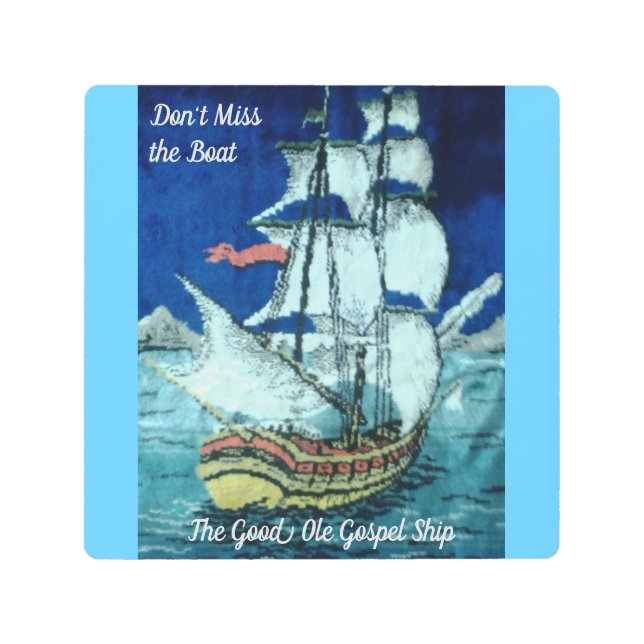 Don't Miss the Boat Metal Print (Front)