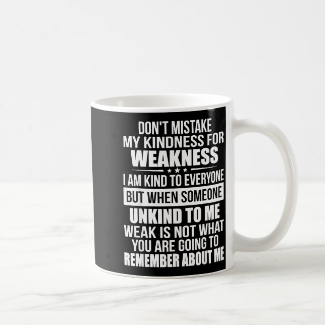 Don't Mistake My Kindness For Weakness  Coffee Mug (Right)