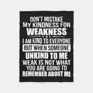 Don't Mistake My Kindness For Weakness Fleece Blanket