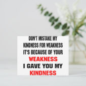 Don't Mistake My Kindness For Weakness Postcard (Standing Front)