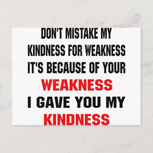 Don't Mistake My Kindness For Weakness Postcard (Front)