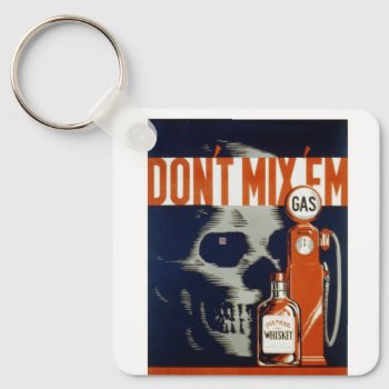 Don't Mix Them !  Alcohol And Gasoline Don't Mix   Keychain by stanrail at Zazzle