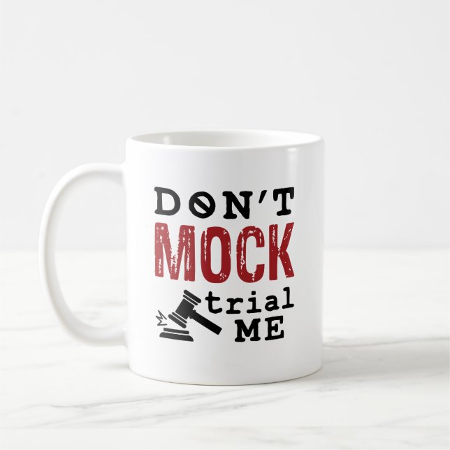 Don't Mock Trial Me Coffee Mug (Left)