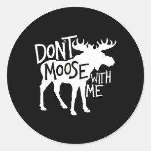 Don'T Moose With Me Awesome Moose Classic Round Sticker