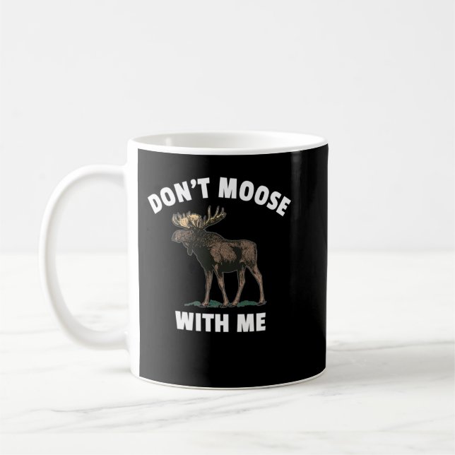 Don't Moose With Me Coffee Mug (Left)