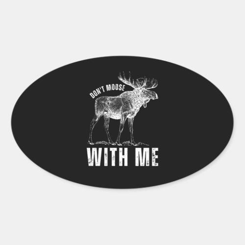 Dont Moose With Me Oval Sticker