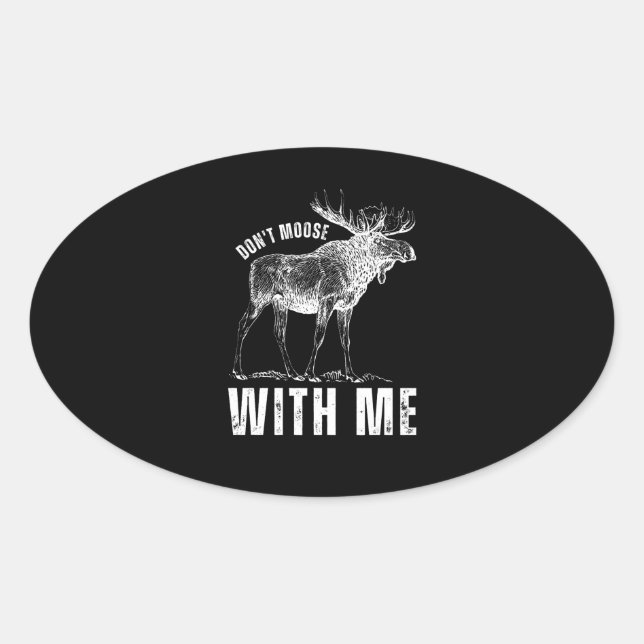 Don't Moose With Me Oval Sticker (Front)