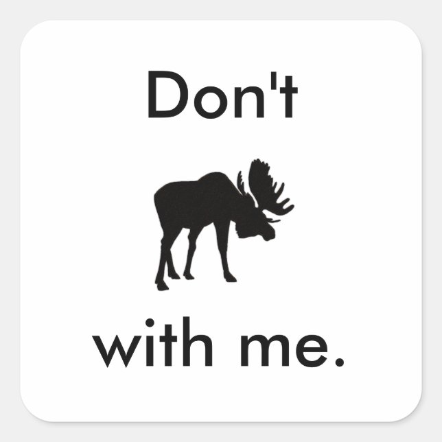 Don't Moose with Me Sticker (Front)