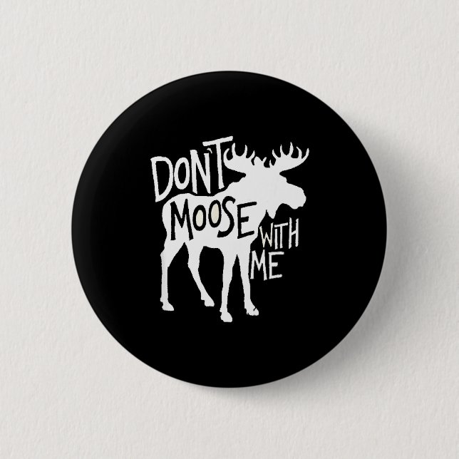 Don't Moose With Me Tee Cute Moose Funny Design Mo Button (Front)