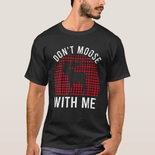 Dont Moose With Me Winter Buffalo Plaid Deer Love T_Shirt