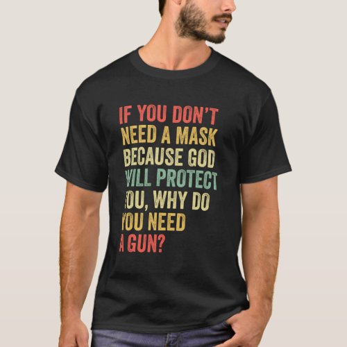 DonT Need A Because God Protect You Why You Need  T_Shirt