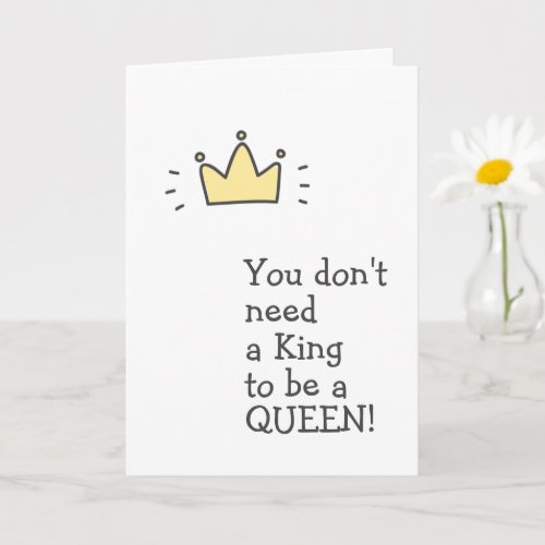 Dont need a King to be a Queen _ Cute Divorce  Card