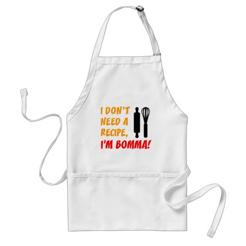 Dont Need A Recipe Bomma Adult Apron