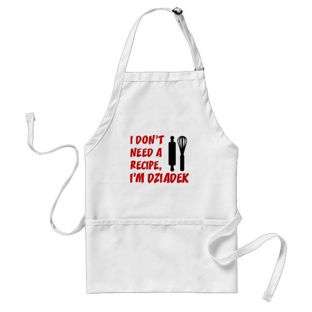 Don't Need A Recipe Dziadek Polish Grandpa Adult Apron (Front)