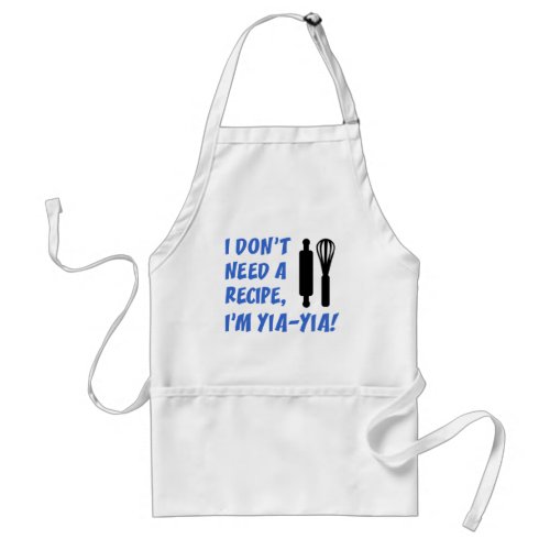 Dont Need A Recipe Yia_Yia Adult Apron