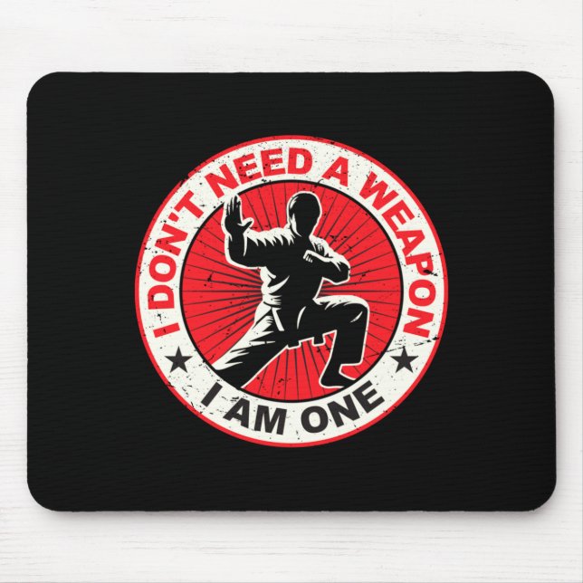 Dont Need A Weapon Karate Martial Arts Taekwondo Mouse Pad (Front)