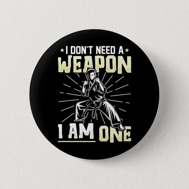 Dont Need A Weapon One Funny Karate Black Belt Button (Front)