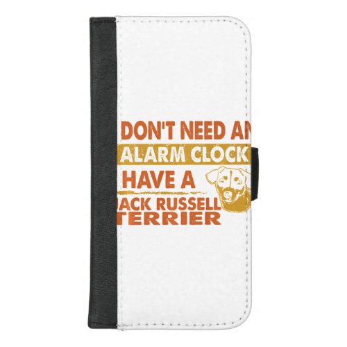 Dont Need Alarm Clock I Have Jack Russell Terrier  iPhone 87 Plus Wallet Case