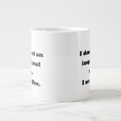Don't need an inspirational quote Fun Coffee Quote Giant Coffee Mug (Front)