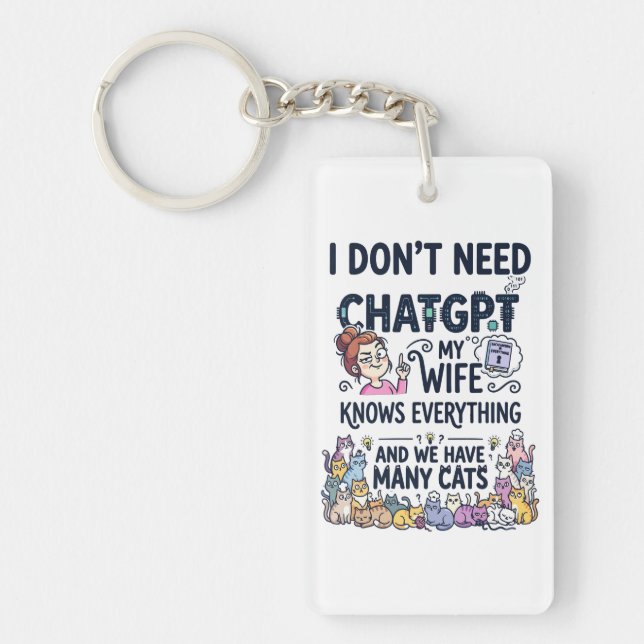 Don't Need ChatGPT Wife Knows Everything Keychain (Front)