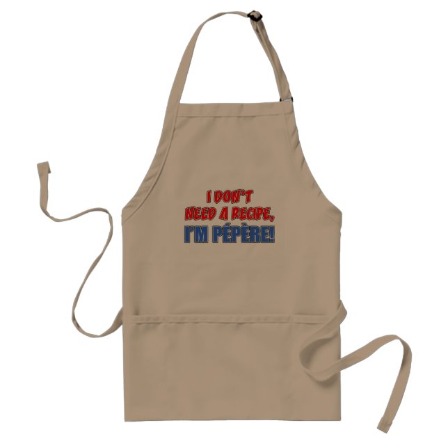 Don't Need Recipe Pepere Adult Apron (Front)