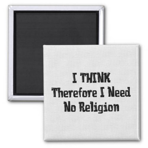 Dont Need Religion Magnet