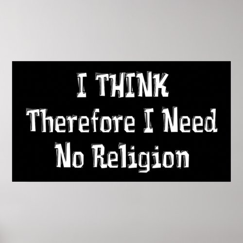 Dont Need Religion Poster