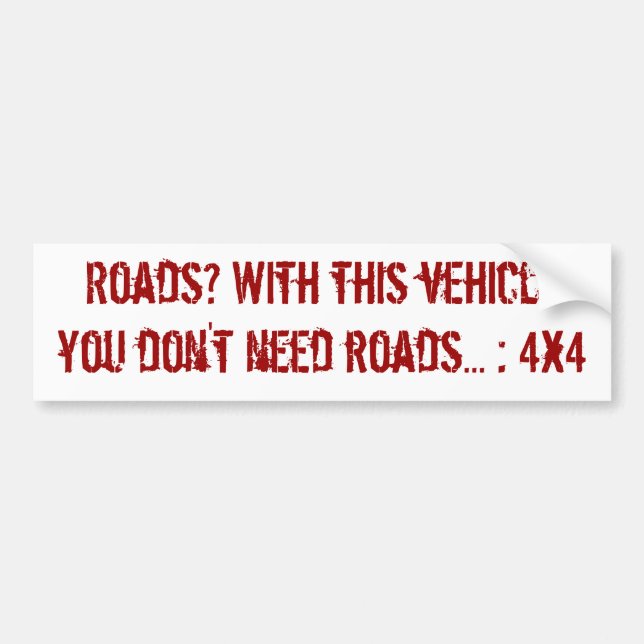 Don't need roads bumper sticker (Front)