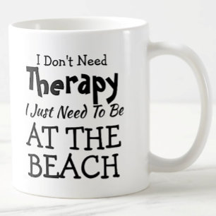 Don't Need Therapy Just At The Beach Birthday Xmas Coffee Mug