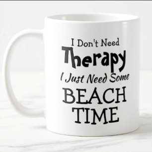 Don't Need Therapy Just Beach Time Birthday Xmas Coffee Mug