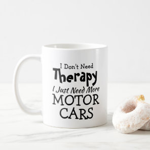 Don't Need Therapy Just Cars Birthday Xmas Coffee Mug