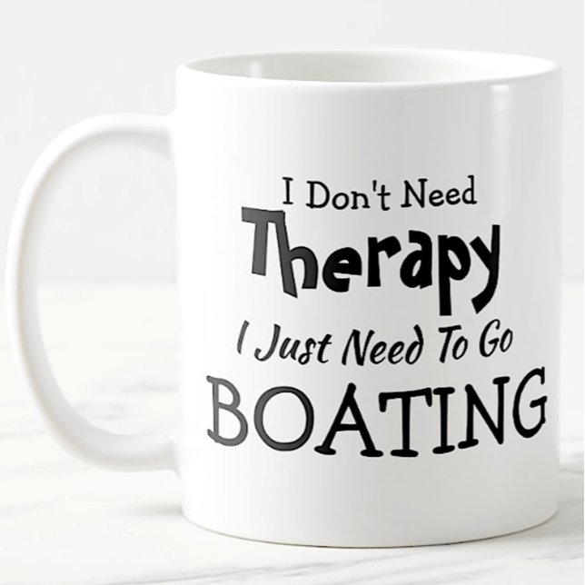 Don't Need Therapy Just Go Boating  Birthday Xmas Coffee Mug (Creator Uploaded)