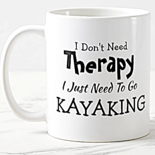Don't Need Therapy Just Go Kayaking Birthday Xmas Coffee Mug