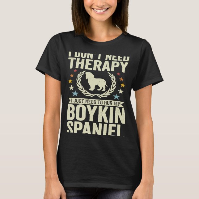 Don't Need Therapy Just Hug My Boykin Spaniel T-Shirt (Front)