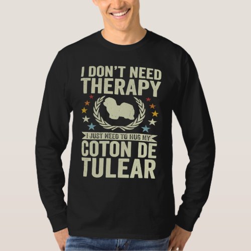 Dont Need Therapy Just Hug My Coton de Tulear T_Shirt