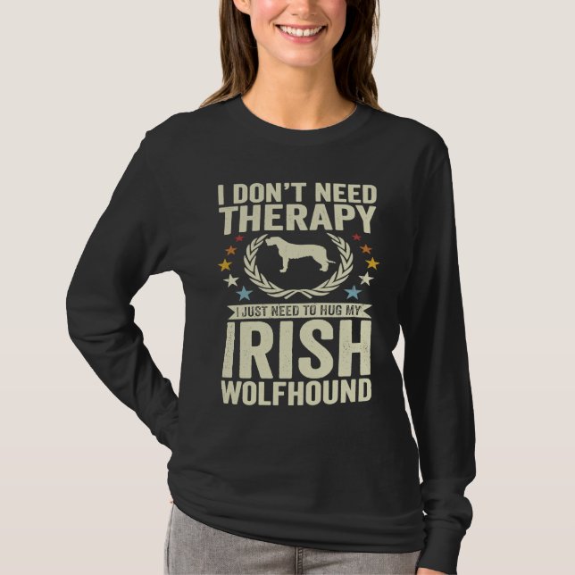 Don't Need Therapy Just Hug My Irish Wolfhound T-Shirt (Front)
