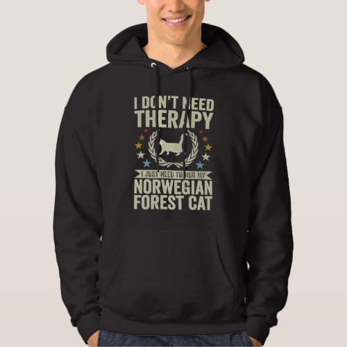 Dont Need Therapy Just Hug My Norwegian Forest Ca Hoodie