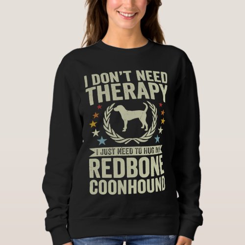 Dont Need Therapy Just Hug My Reds Redbone Coonho Sweatshirt