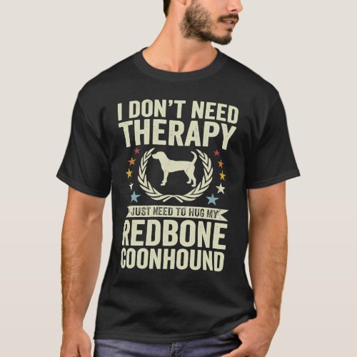 Dont Need Therapy Just Hug My Reds Redbone Coonho T_Shirt