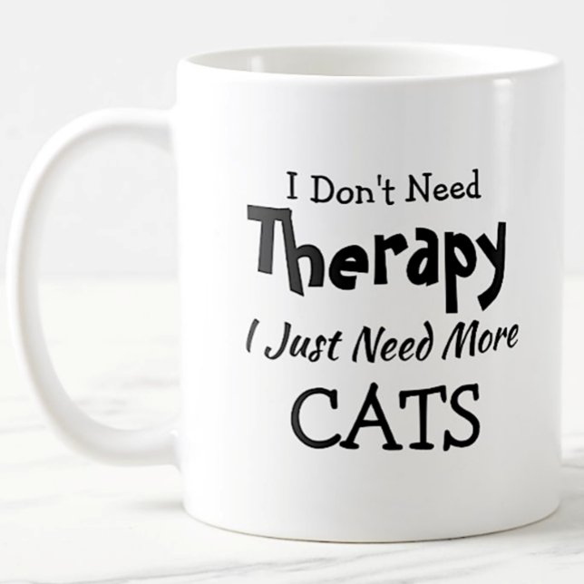 Don't Need Therapy Just More Cats Birthday Xmas Coffee Mug (Creator Uploaded)