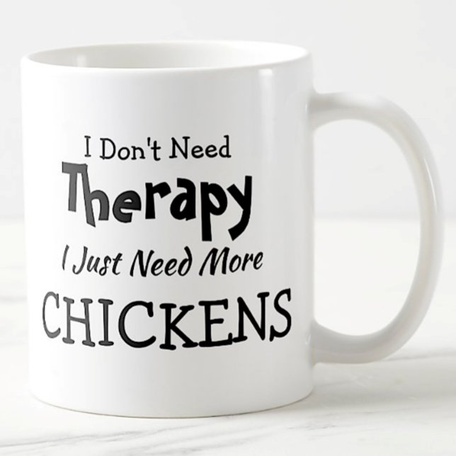 Don't Need Therapy Just More Chickens Birthday Coffee Mug (Creator Uploaded)