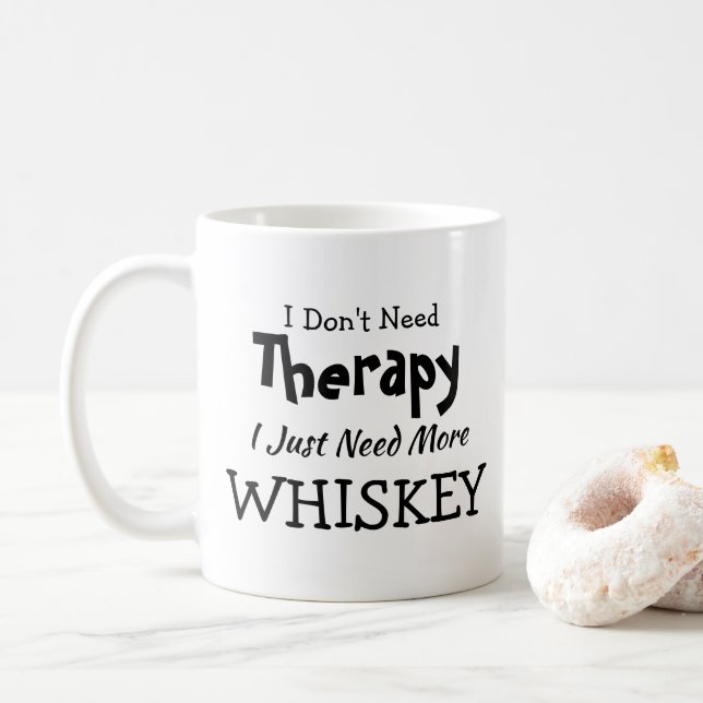 Don't Need Therapy Just More Whiskey Birthday Xmas Coffee Mug (With Donut)