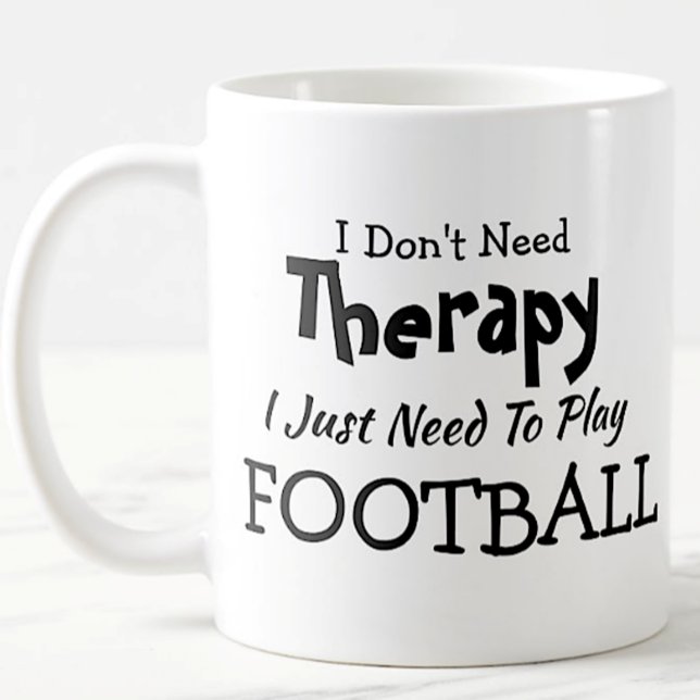 Don't Need Therapy Just Play Football Birthday Coffee Mug (Creator Uploaded)