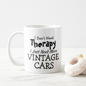 Don't Need Therapy Just Vintage Cars Birthday Xmas Coffee Mug