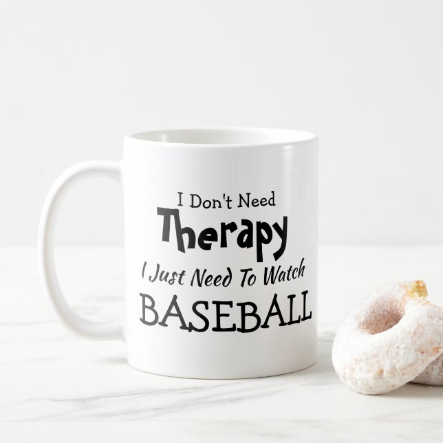 Don't Need Therapy Just Watch Baseball Birthday Coffee Mug (With Donut)