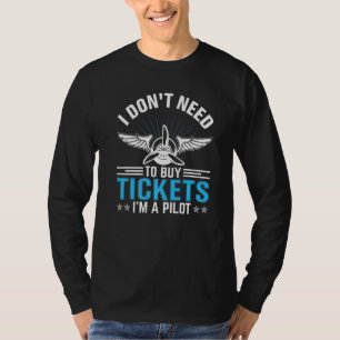 Don't Need Tickets I'm Pilot Airplane Aviation Gr T-Shirt