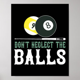 Dont Neglect The Funny Billiard Pool T Shirt  Poster