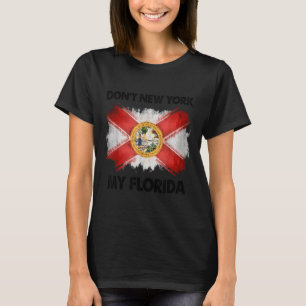 Don't New York My Florida T-Shirt