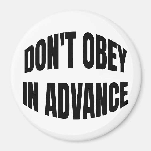Don't Obey In Advance Magnet (Front)