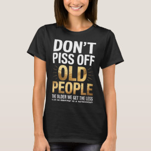 Dont Off Old People Funny Senior Humor Quote Women T-Shirt
